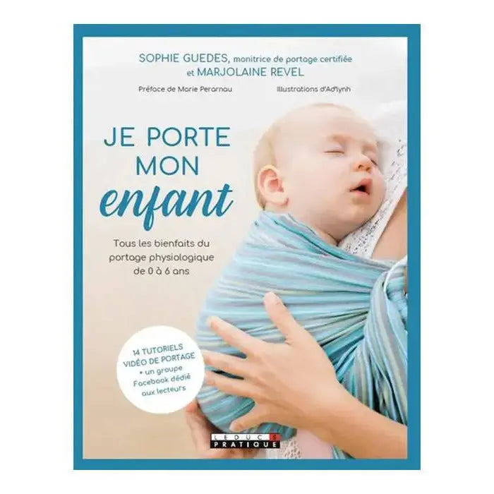 Je porte mon enfant, guide du portage physiologique Editions Leduc Pratique